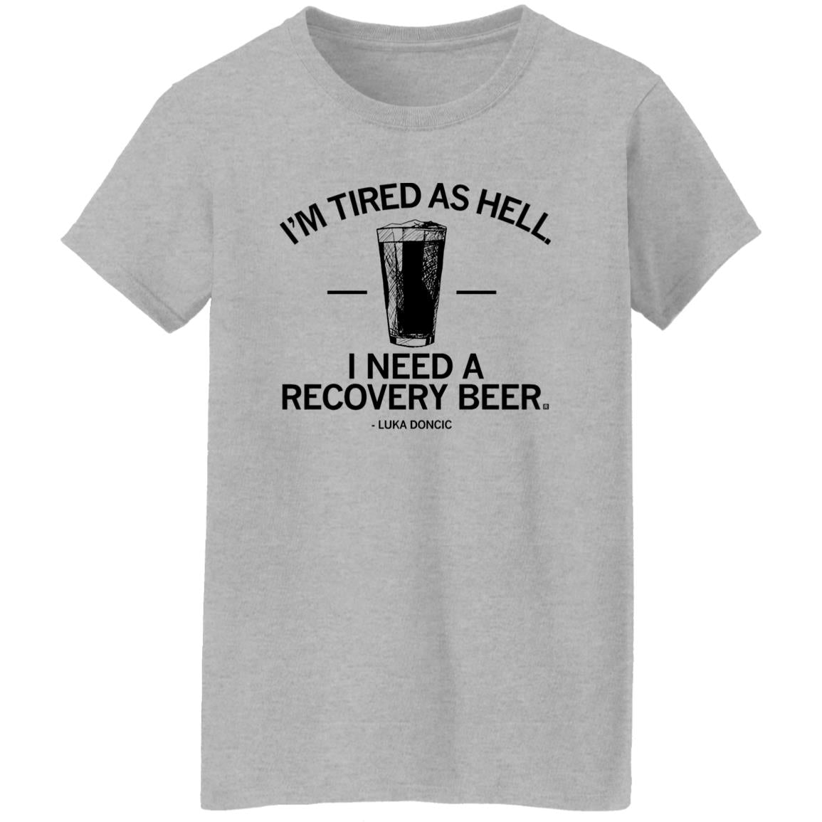 I’m Tired As Hell I Need A Recovery Beer Shirt