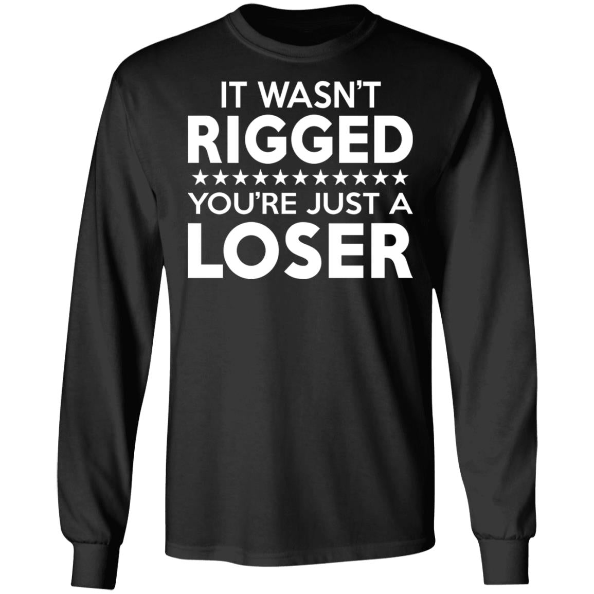 It was rigged you're just a loser shirt