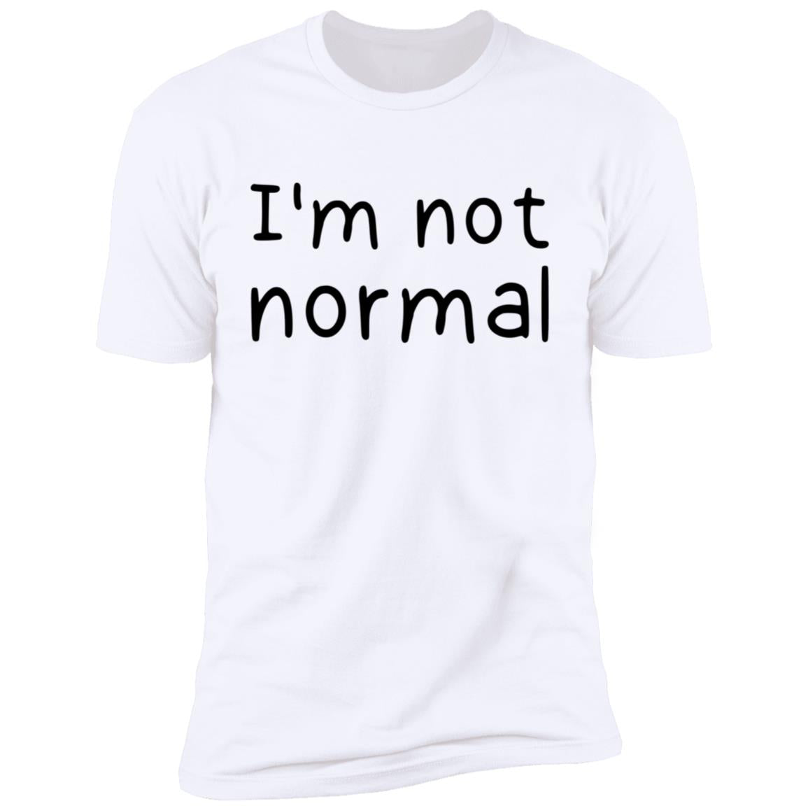 I'm not normal shirt