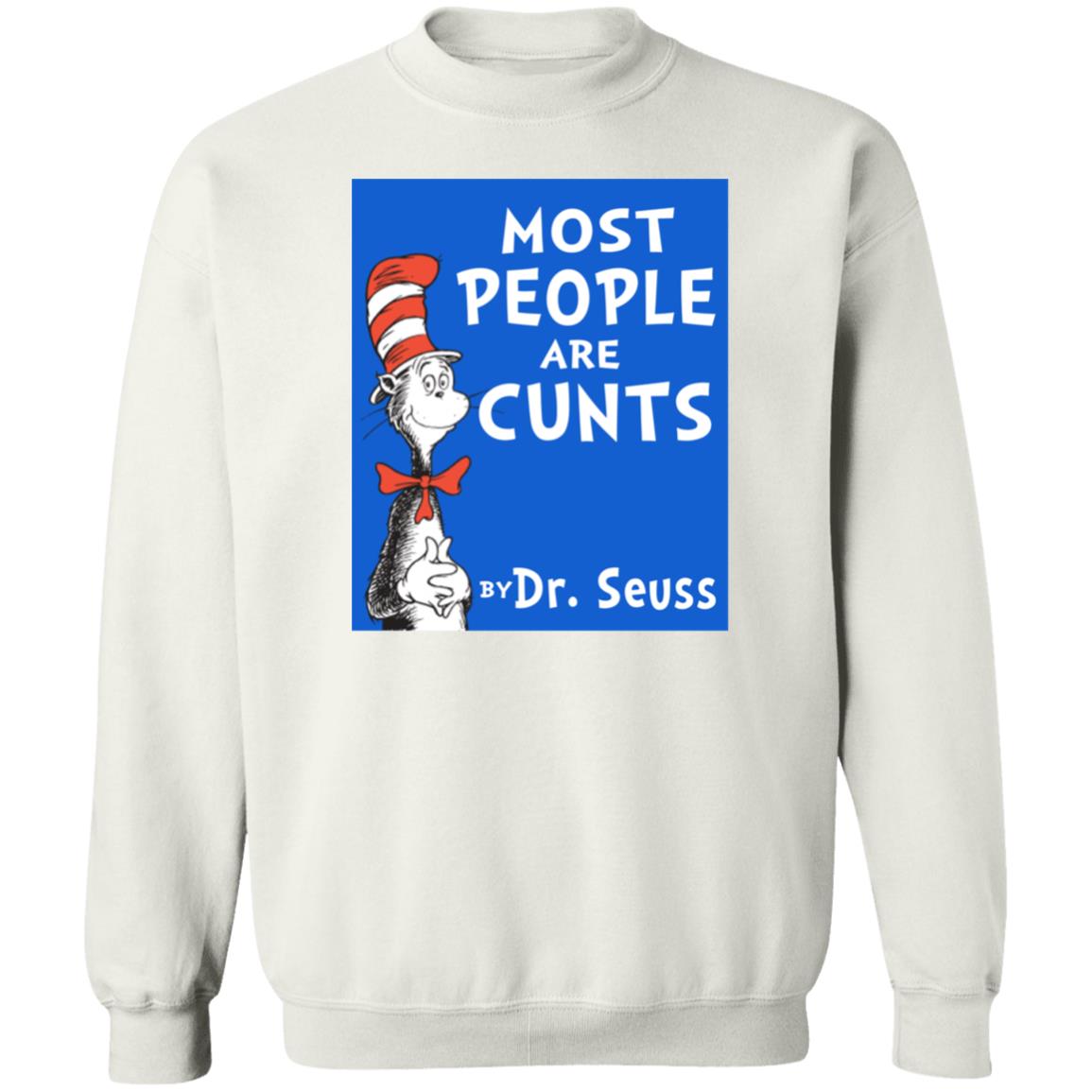 Most People Are Cunts By Dr Seuss Shirt
