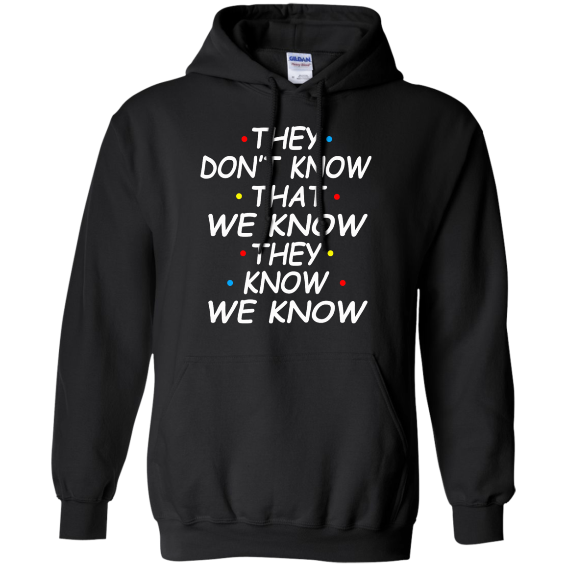 They Don't Know That We Know They Know We Know Shirt, Hoodie - TeeDragons