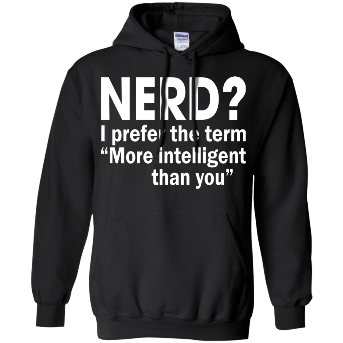 Nerd? I Prefer The Term More Intelligent Than You Shirt, Hoodie - TeeDragons
