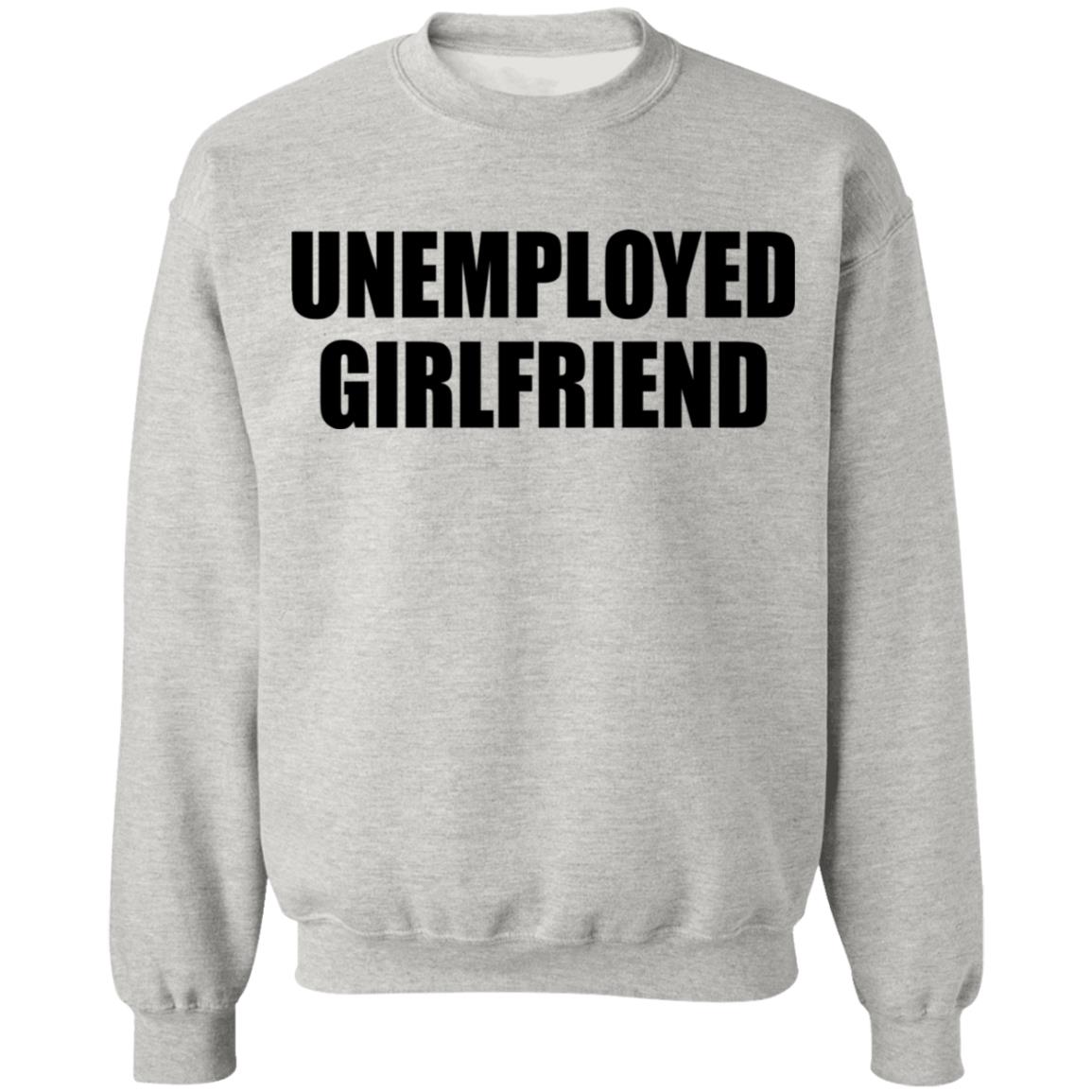 Unemployed Girlfriend Shirt