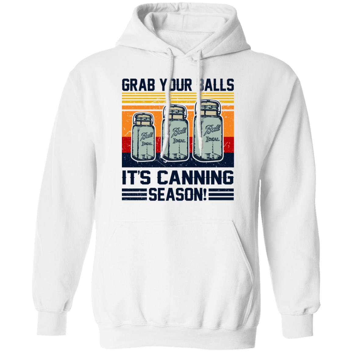 Grab Your Balls It's Canning Season Shirt - TeeDragons