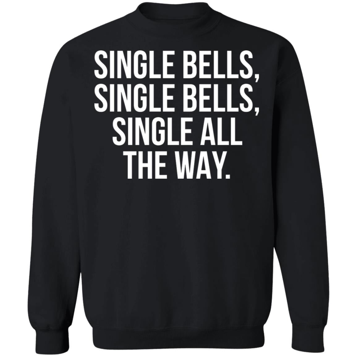 Single Bells Single Bells Single All The Way Shirt