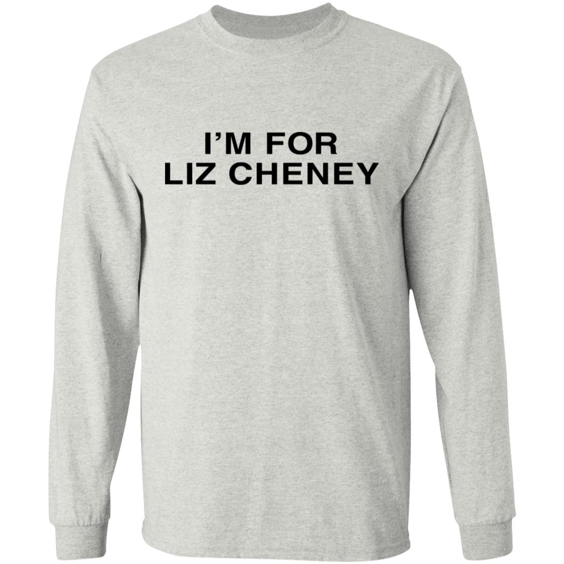 I'm For Liz Cheney Shirt