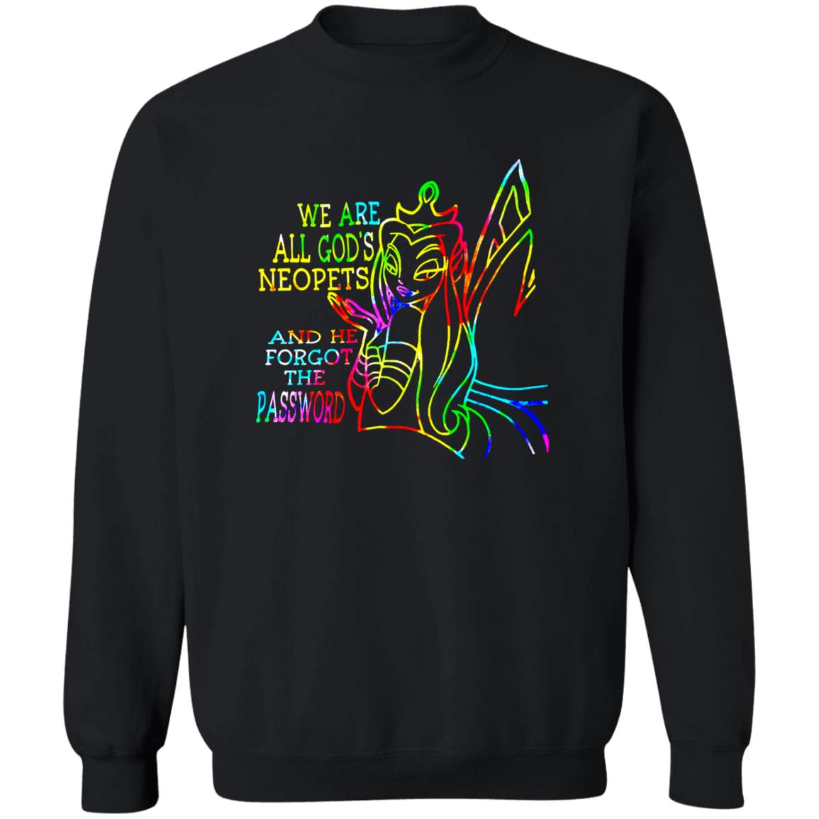 We Are All God's Neopets And He Forgot The Password Shirt