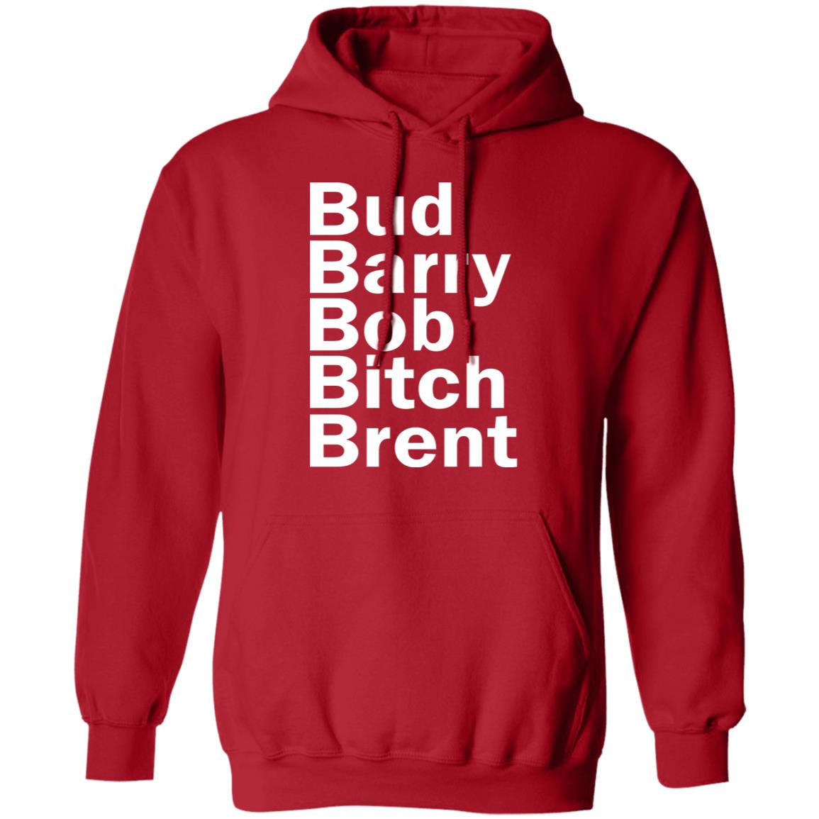 Bud - Barry - Bob - Bitch - Brent Shirt