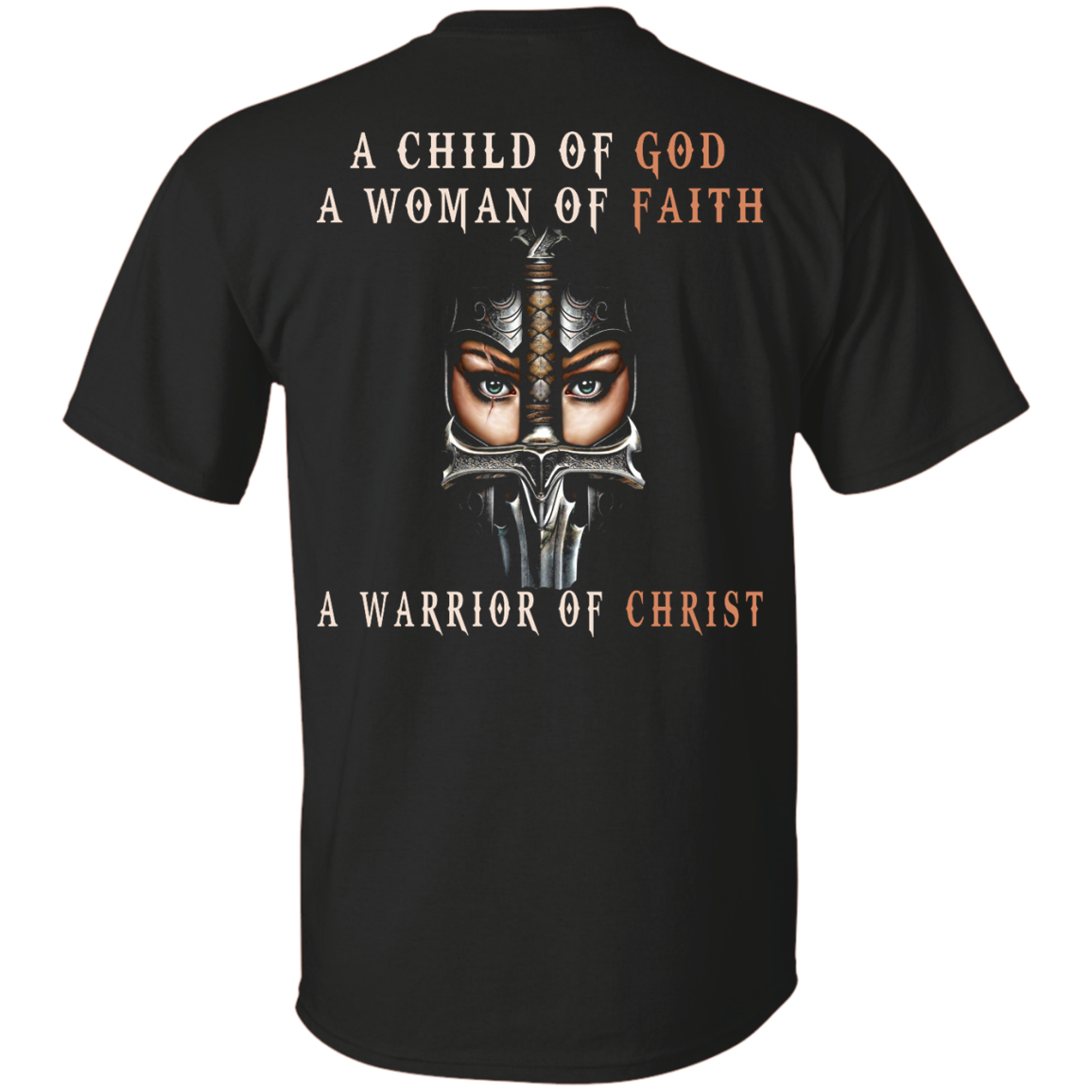 A Child Of God A Woman Of Faith A Warrior Of Christ Shirt - Back Design - TeeDragons