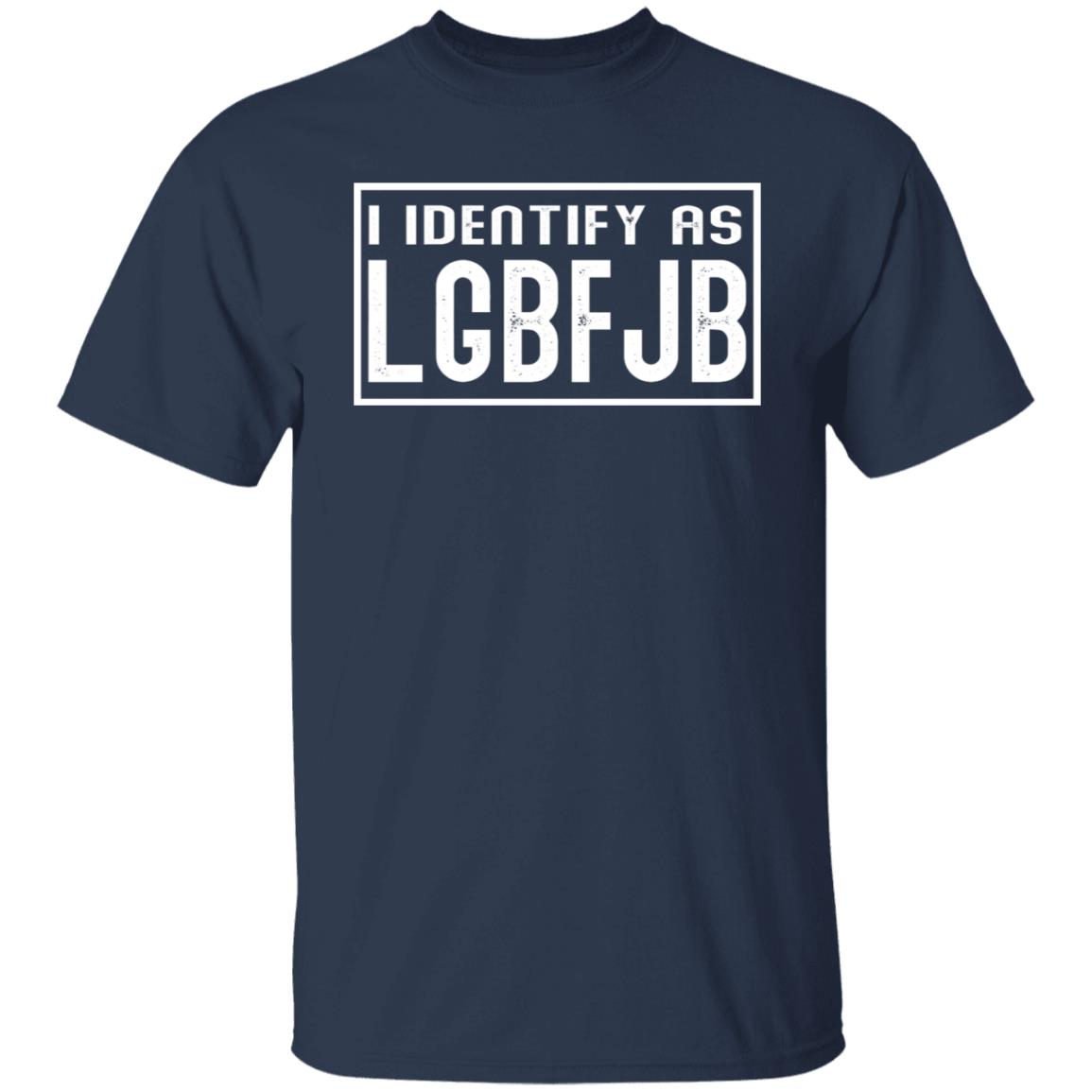 I identify as LGBFJB shirt
