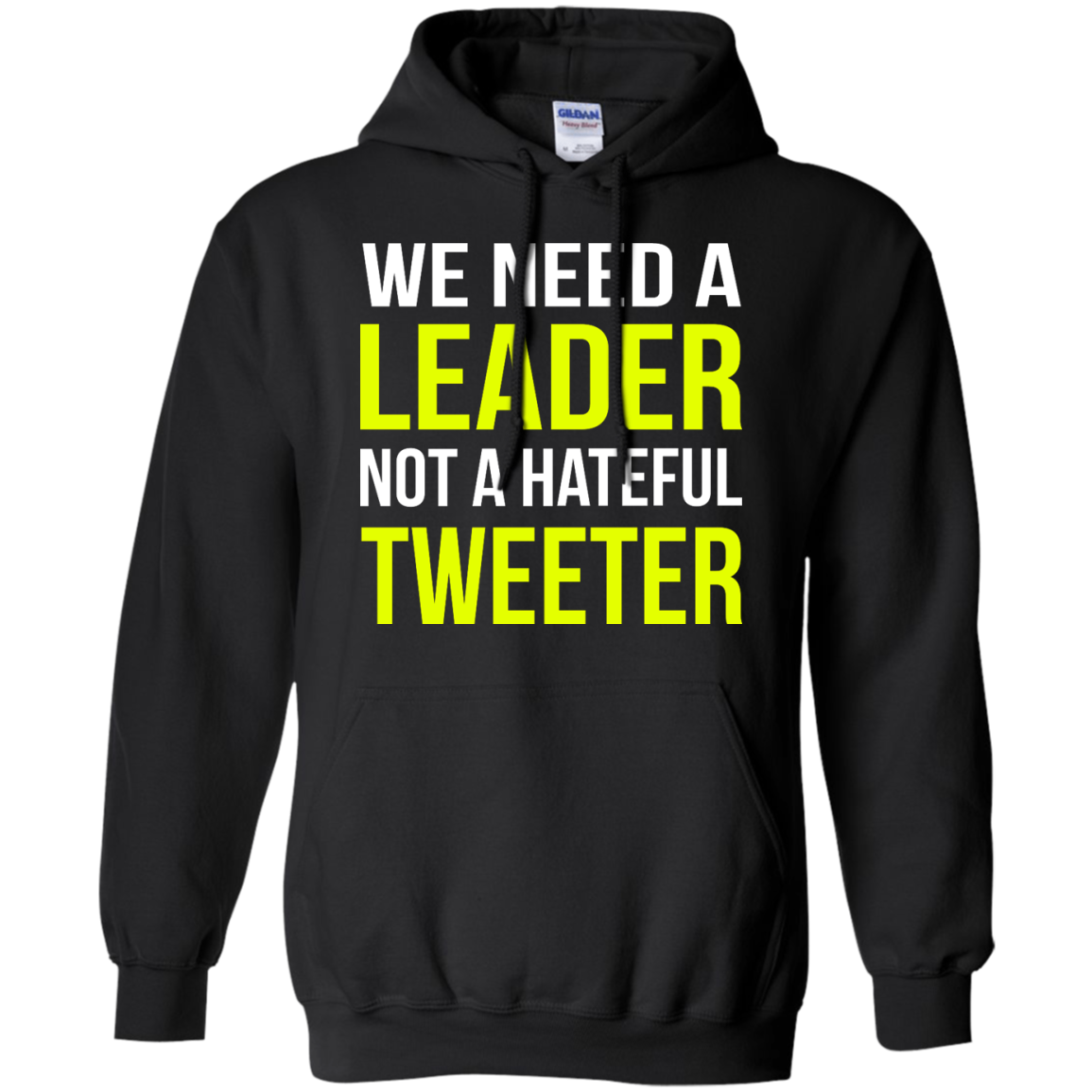 We Need A Leader Not A Hateful Tweeter Shirt, Hoodie - TeeDragons