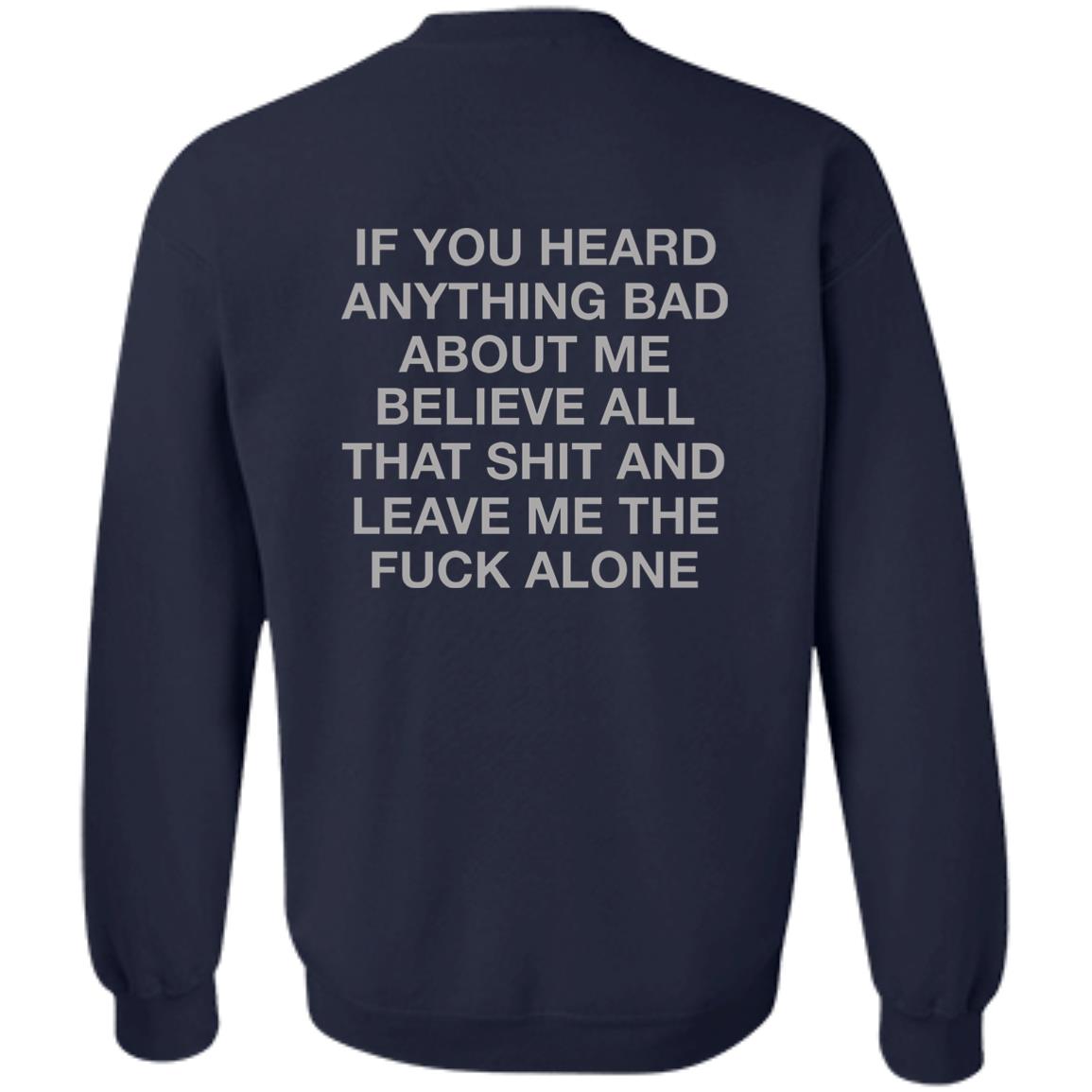 If You Heard Anything Bad About Me Shirt