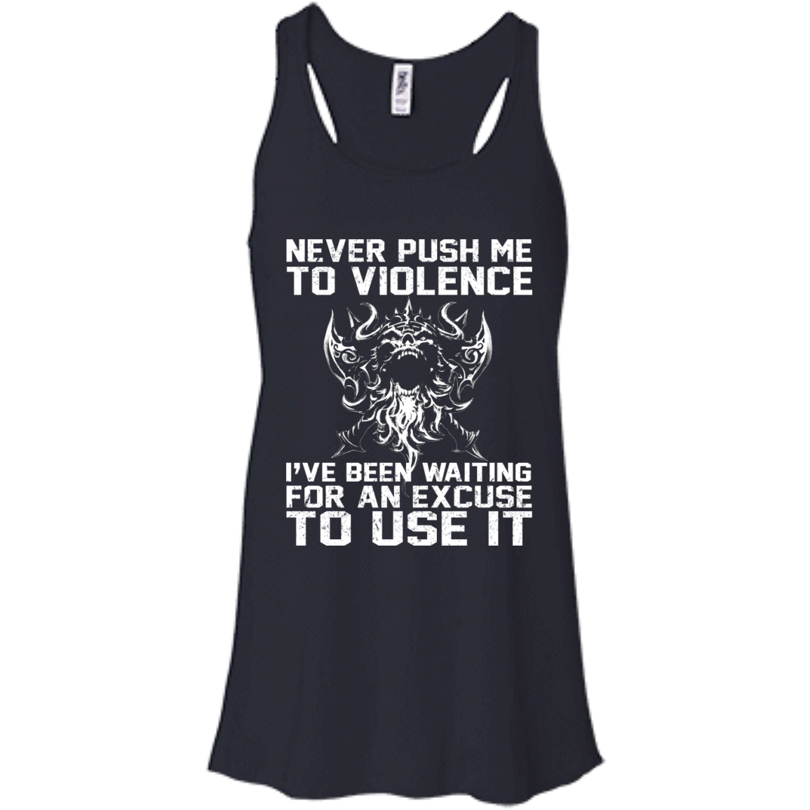 Never Push Me To Violence - I've Been Waiting For An Excuse To Use It Shirt, Hoodie - TeeDragons