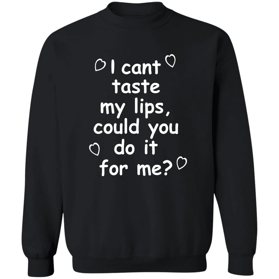I Can't Taste My Lips Could You Do It For Me Shirt