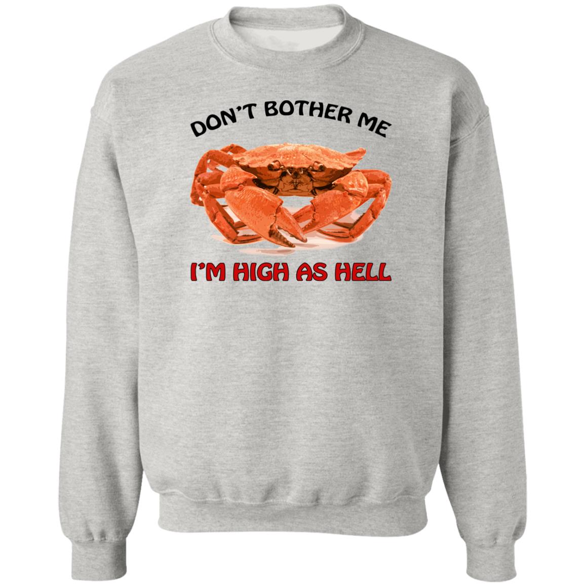 Crab don’t bother me i’m high as hell shirt