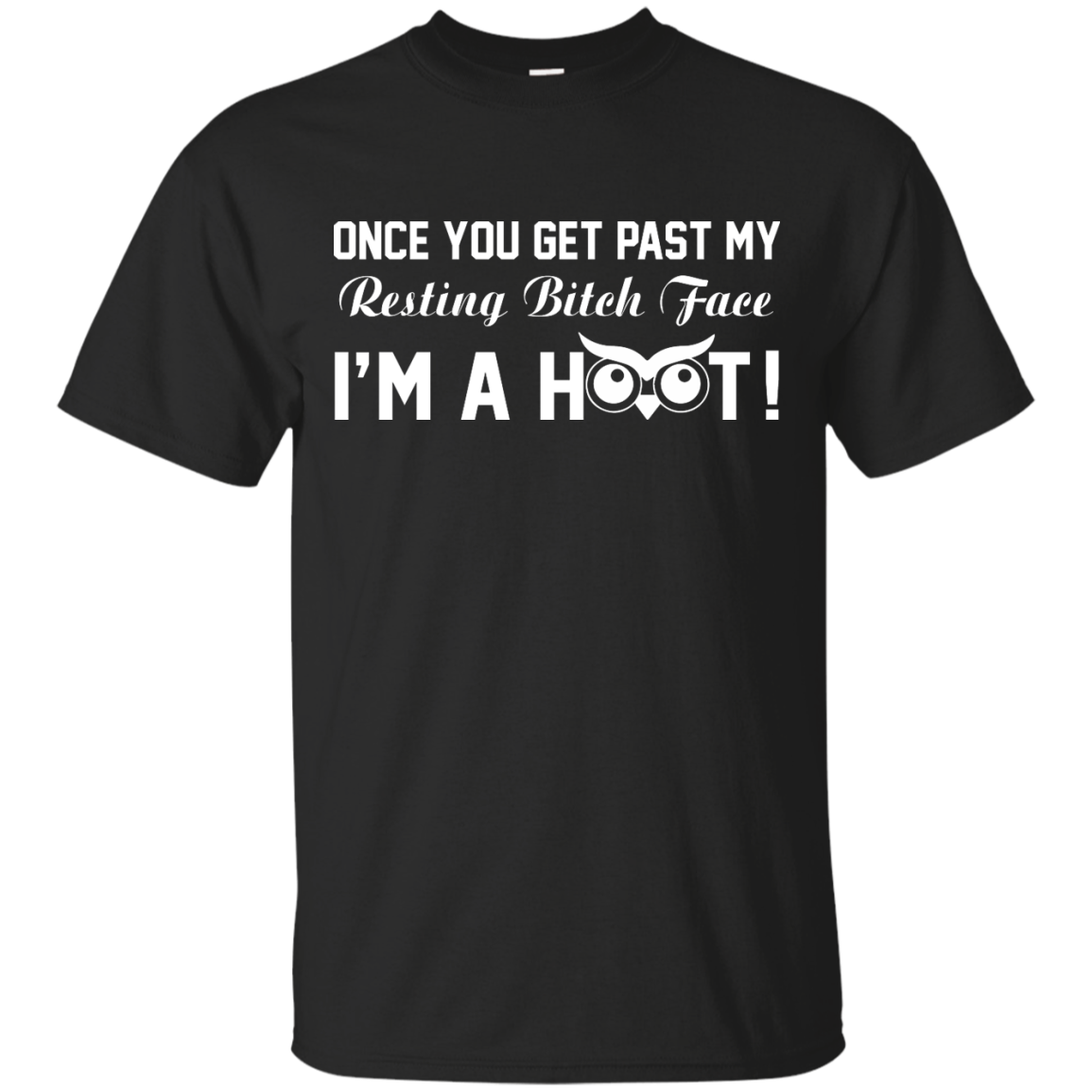 Once You Get Past My Resting Bitch Face I'm A Hoot Shirt, Hoodie, Tank - TeeDragons