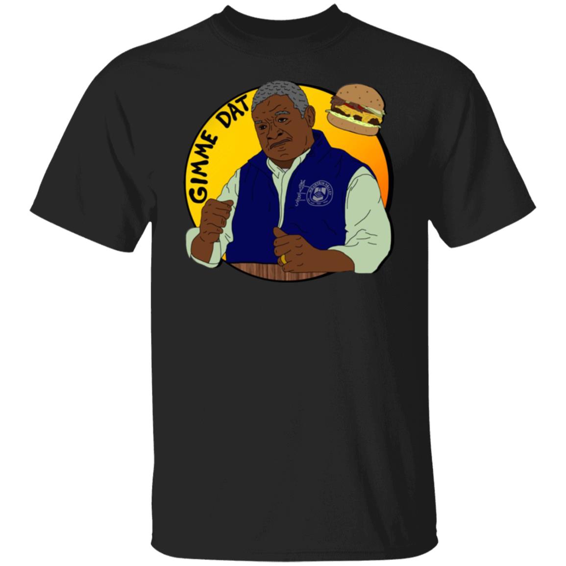 Gimme Dat - I Think You Should Leave Shirt