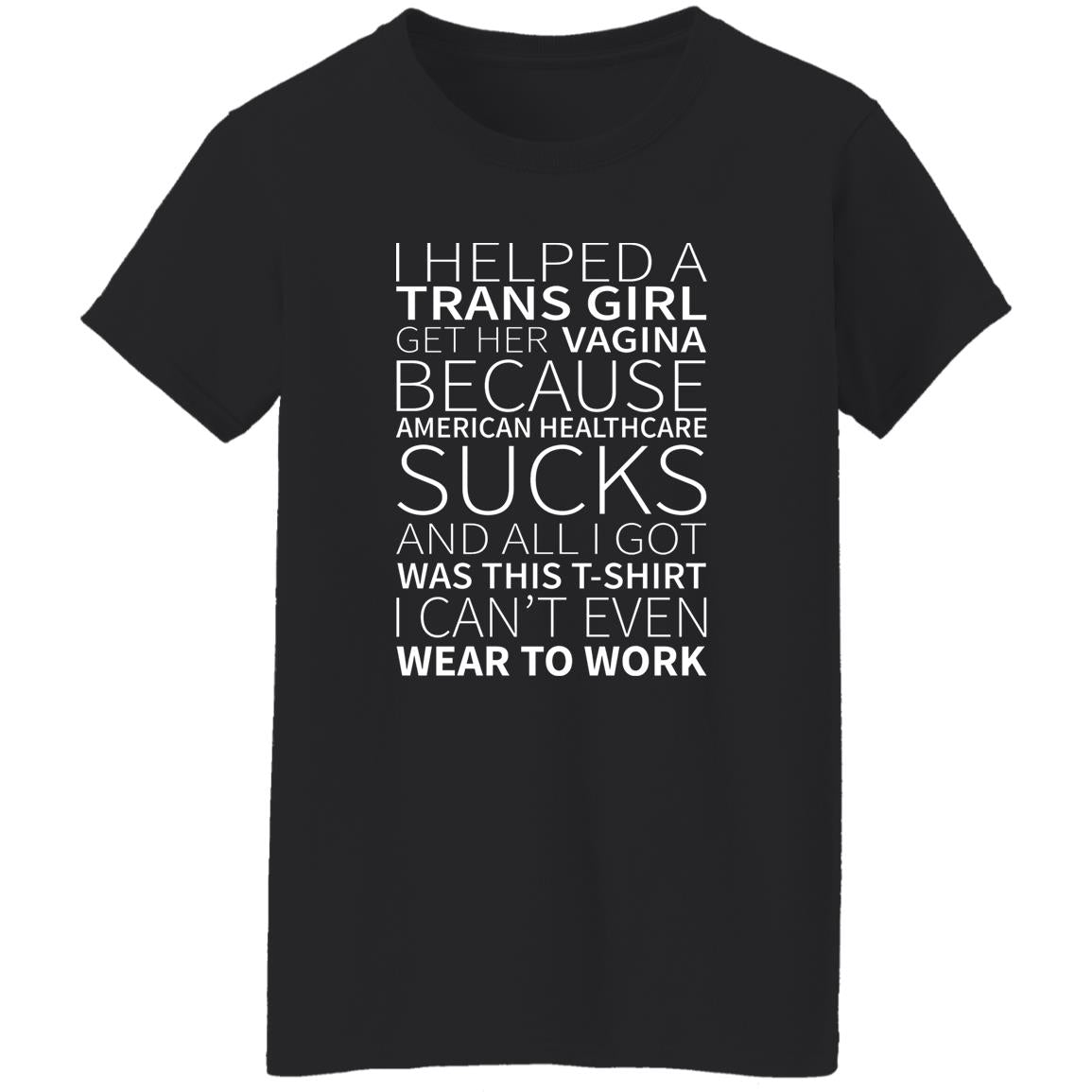 I Helped A Trans Girl Get Her Vagina Shirt