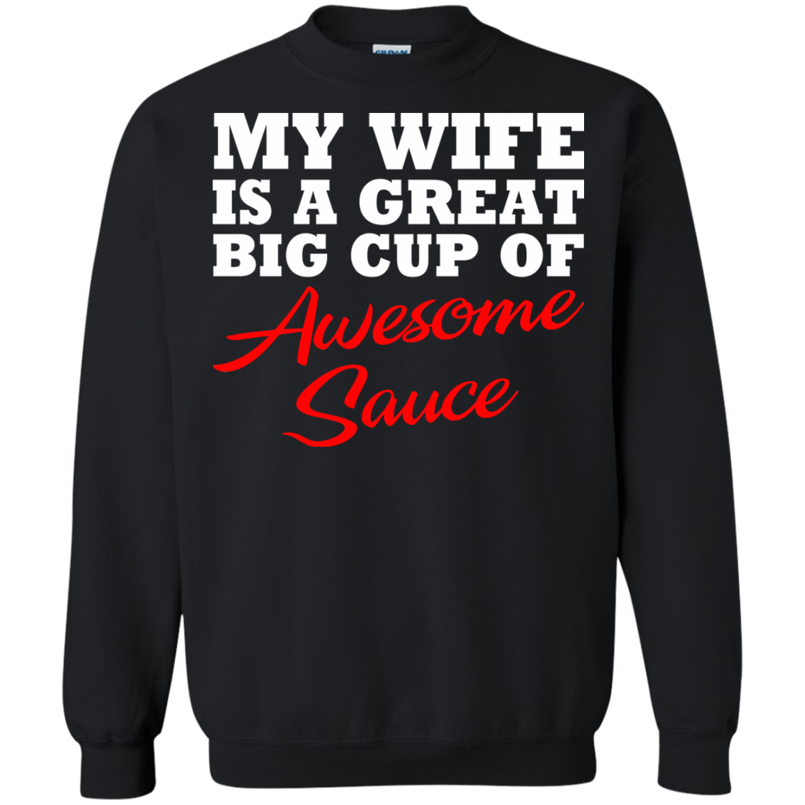 My Wife Is A Great Big Cup Of Awesome Sauce T-Shirt - TeeDragons