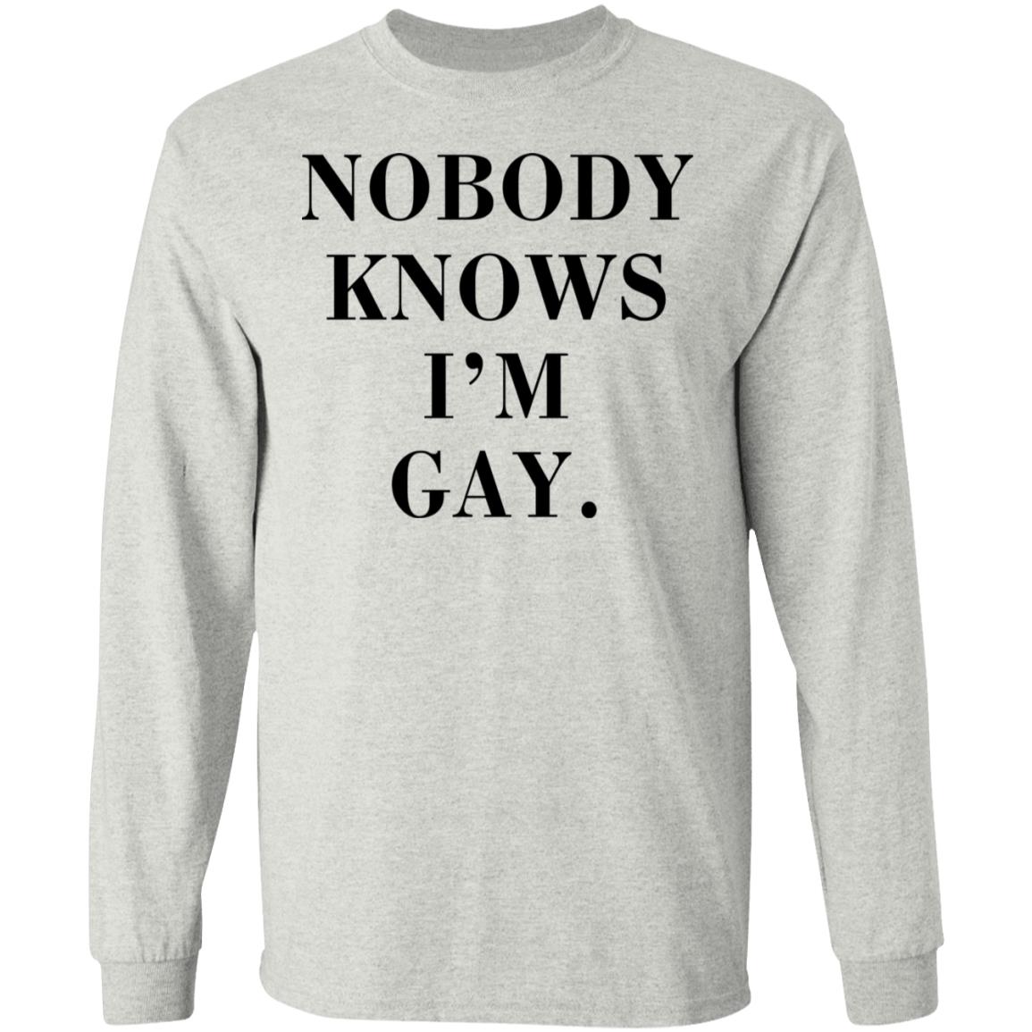 Nobody Knows I'm Gay Shirt