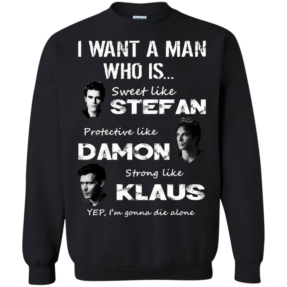 I Want A Man Who Is Sweet Like Stefan Protective like Damon Strong Like Klaus T-Shirt - TeeDragons