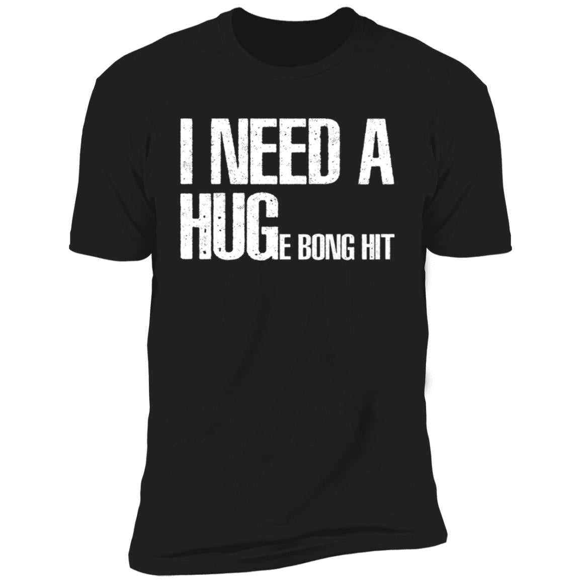 I Need A Hug-E Bong Hit Shirt