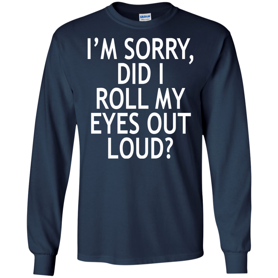 I'm Sorry - Did I Roll My Eyes Out Loud Shirt, Hoodie, Tank - TeeDragons