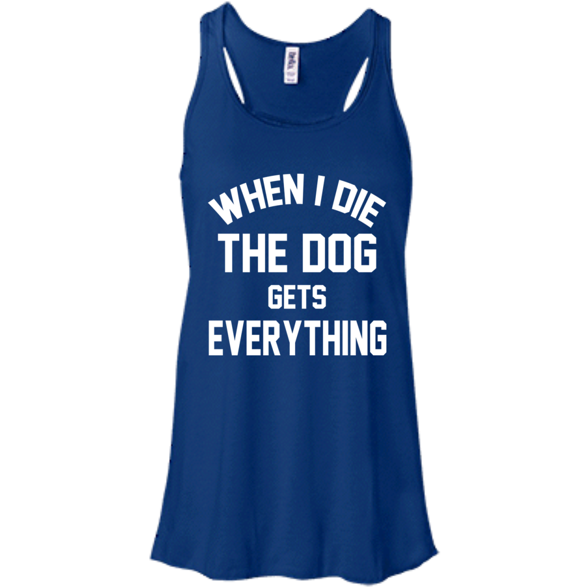 When I Die The Dog Gets Everything Shirt, Hoodie, Tank - TeeDragons