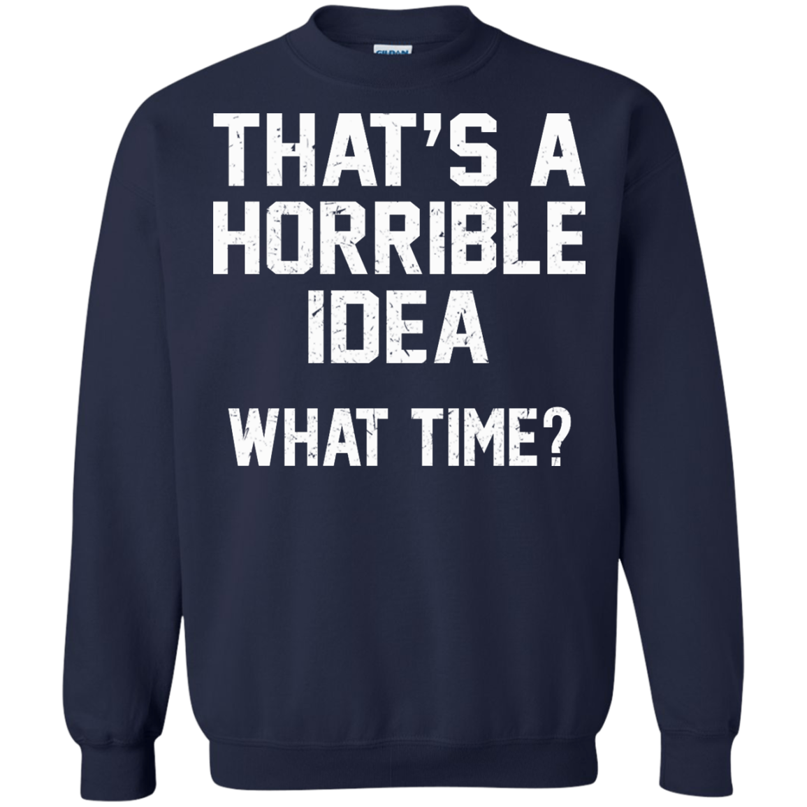 That's A Horrible Idea - What Time? Shirt, Hoodie, Tank - TeeDragons