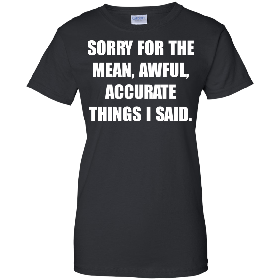Sorry For The Mean, Awful, Accurate Things I Said Shirt, Hoodie, Tank - TeeDragons