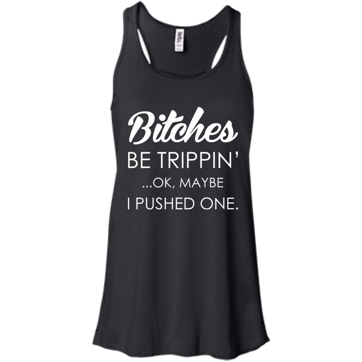 Bitches - Be Trippin' - Ok, Maybe I Pushed One Shirt, Hoodie - TeeDragons