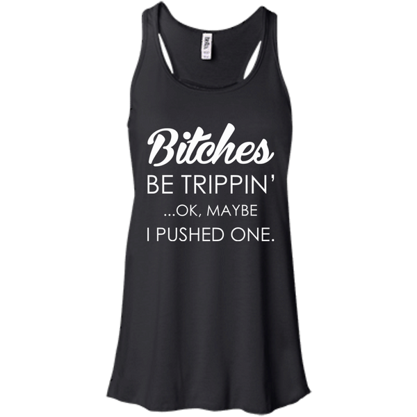 Bitches - Be Trippin' - Ok, Maybe I Pushed One Shirt, Hoodie - TeeDragons