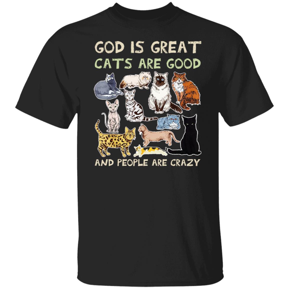 God Is Great Cats Are Good And People Are Crazy Shirt