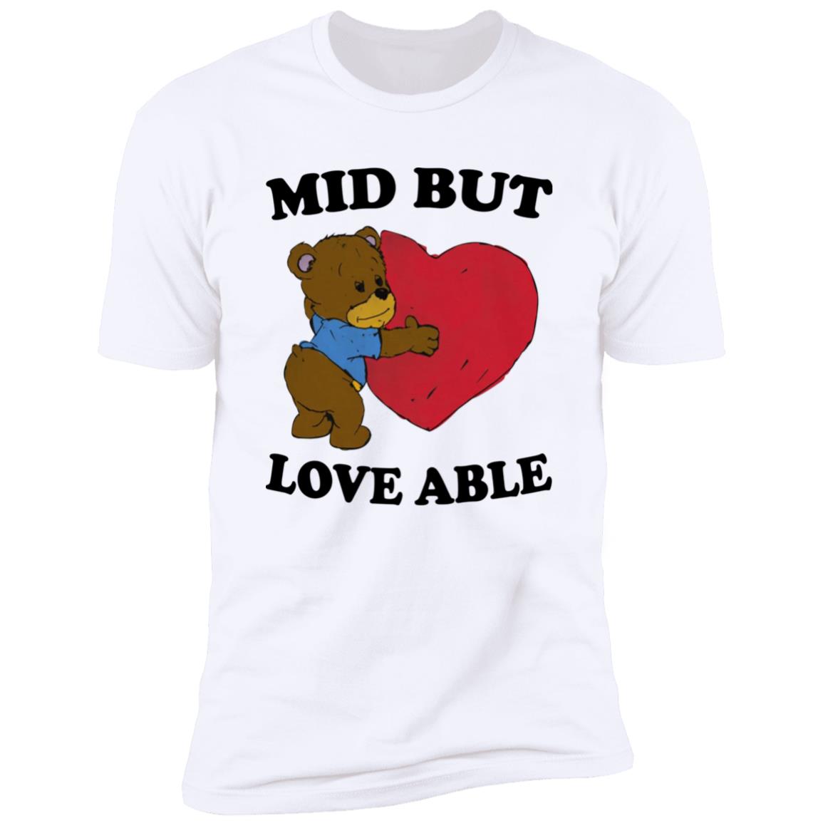 Mid But Love Able Shirt