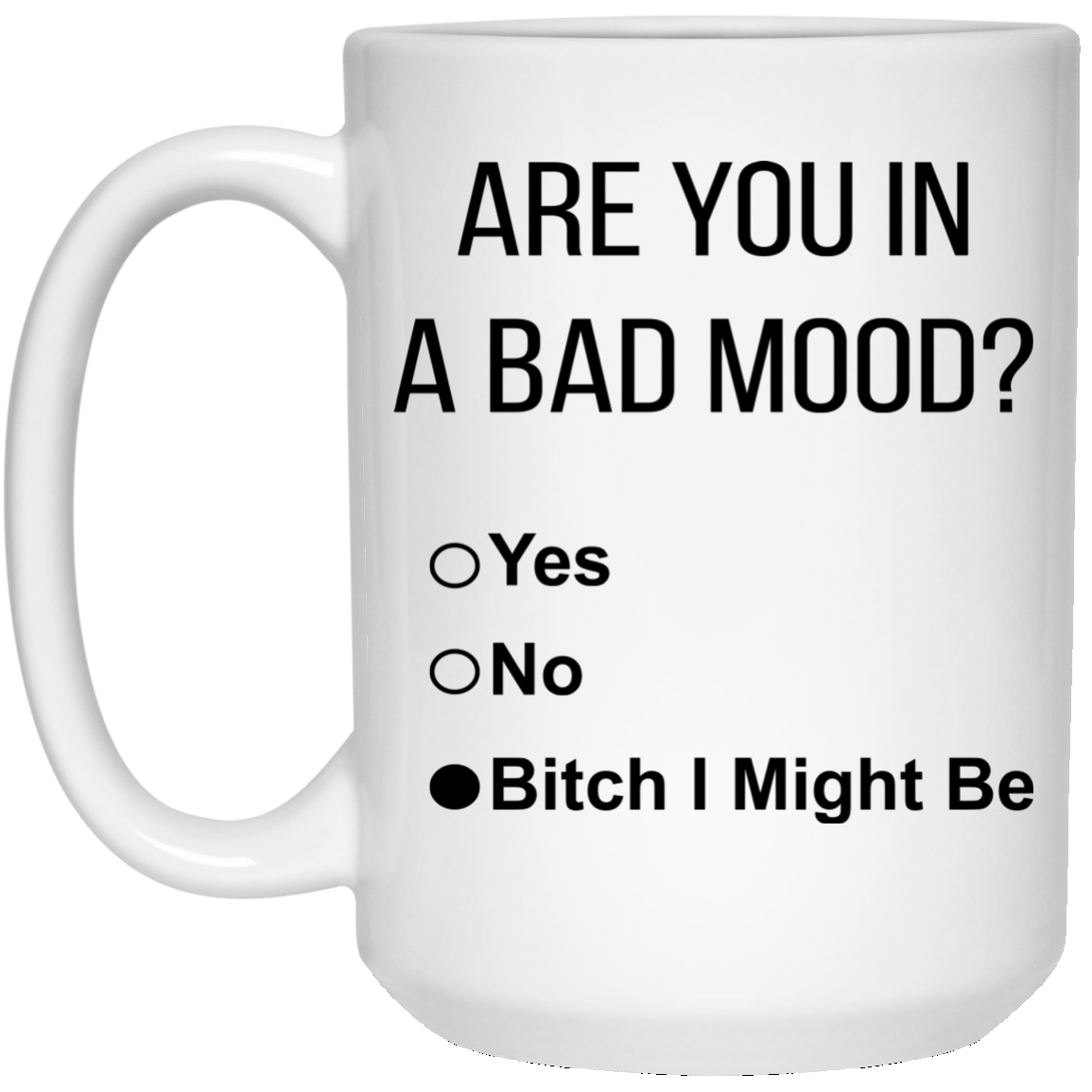 Are You In A Bad Mood - Bitch I Might Be Mugs - TeeDragons