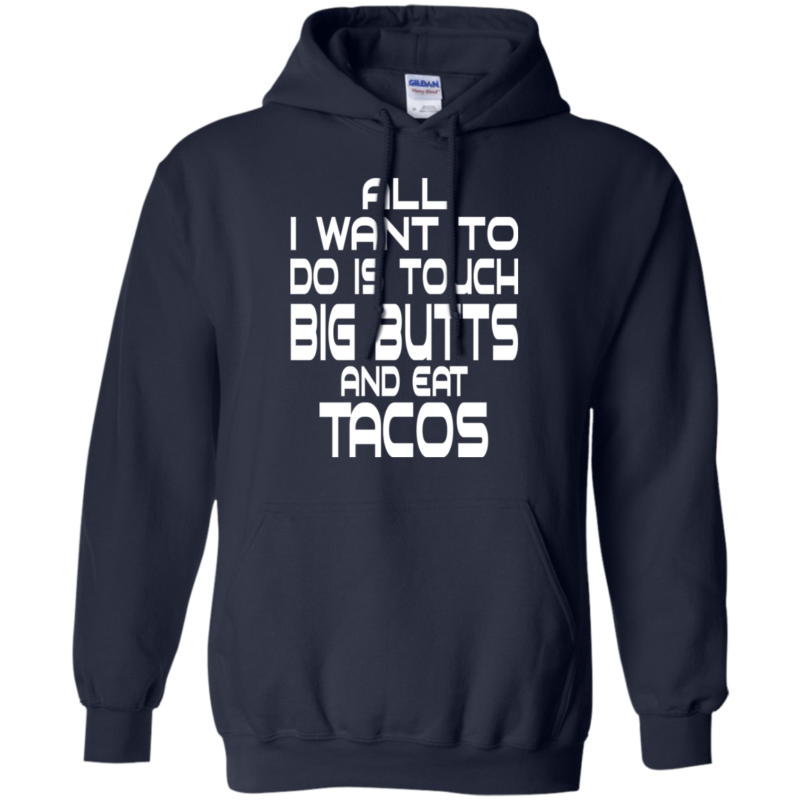 All I Want To Do Is Touch Big Butts And Eat Tacos T-Shirt - TeeDragons