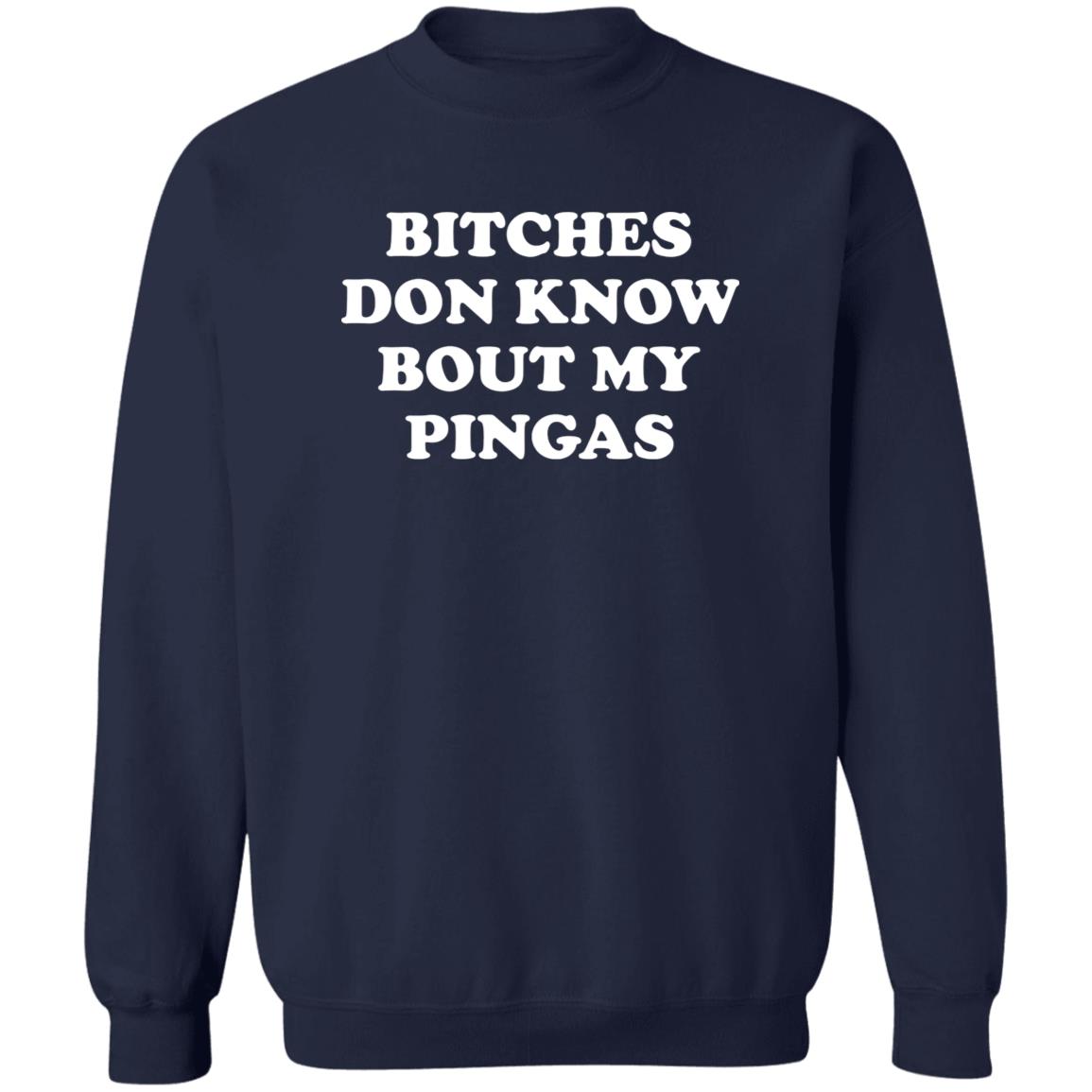 Bitches Don't Know Bout My Pingas Shirt