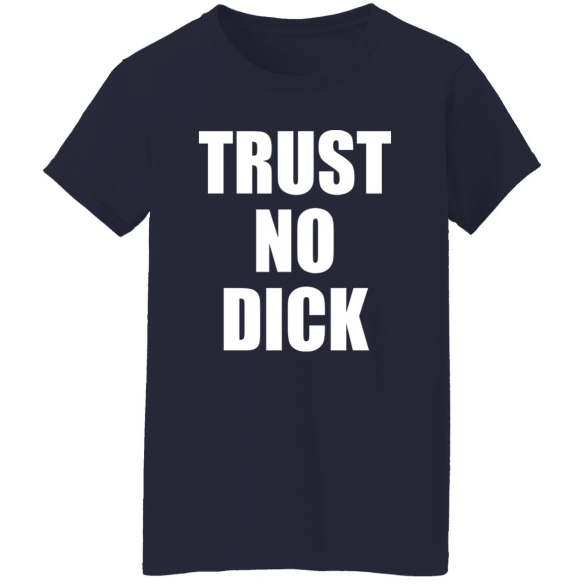 Trust No Dick Shirt