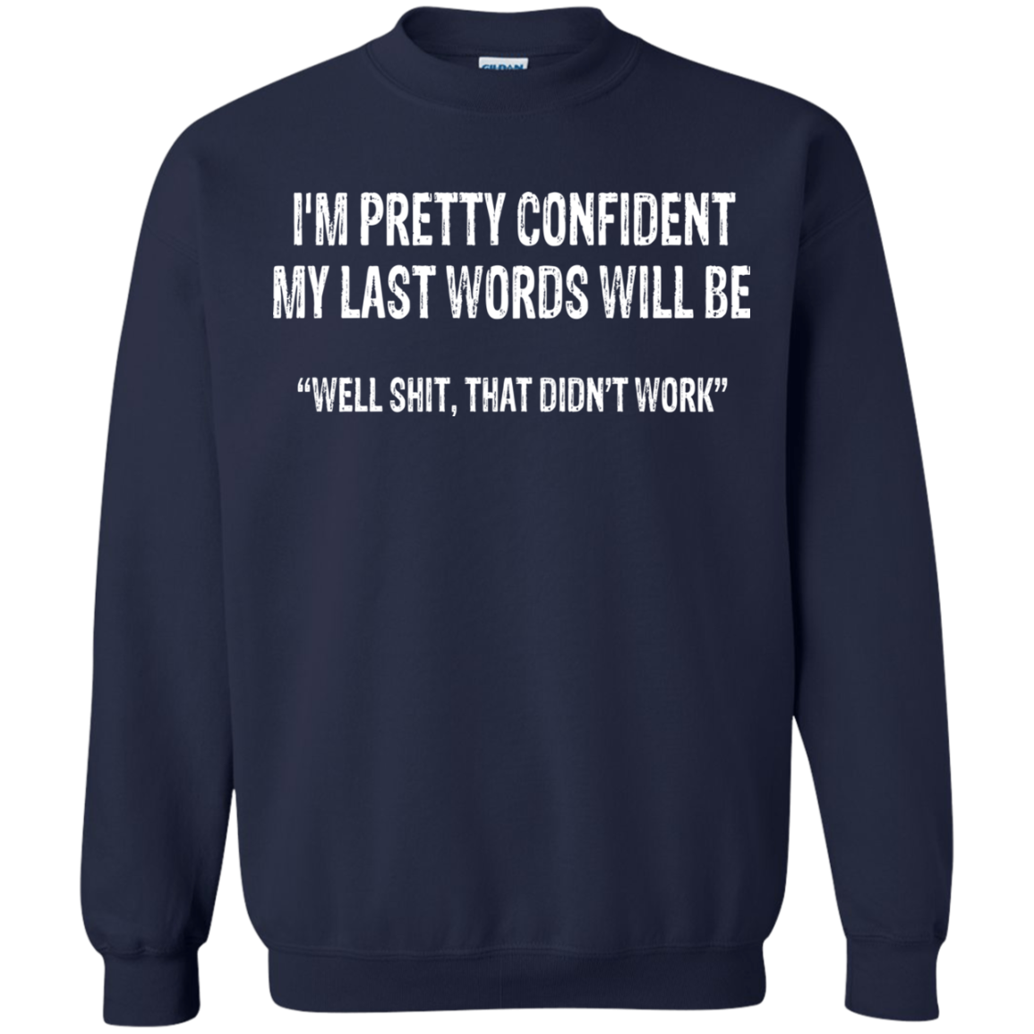 I'm Pretty Confident My Last Words Will Be Shirt, Hoodie, Tank - TeeDragons