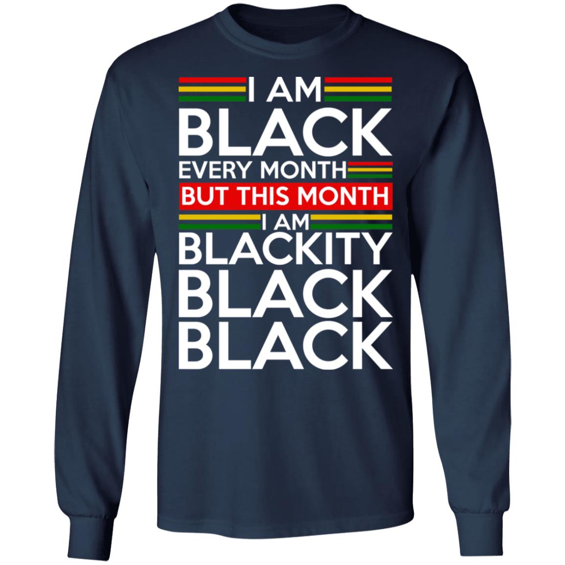 I am black every month but this month i am blackity black shirt
