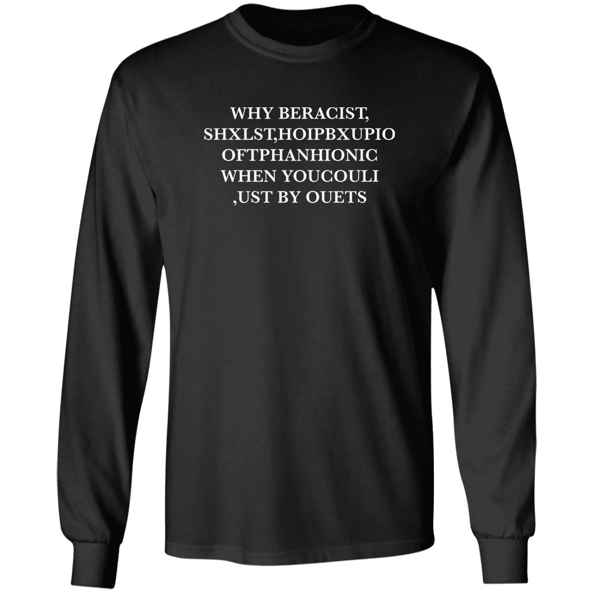 Why Beracist Shxlst Hoipbxupoi Shirt