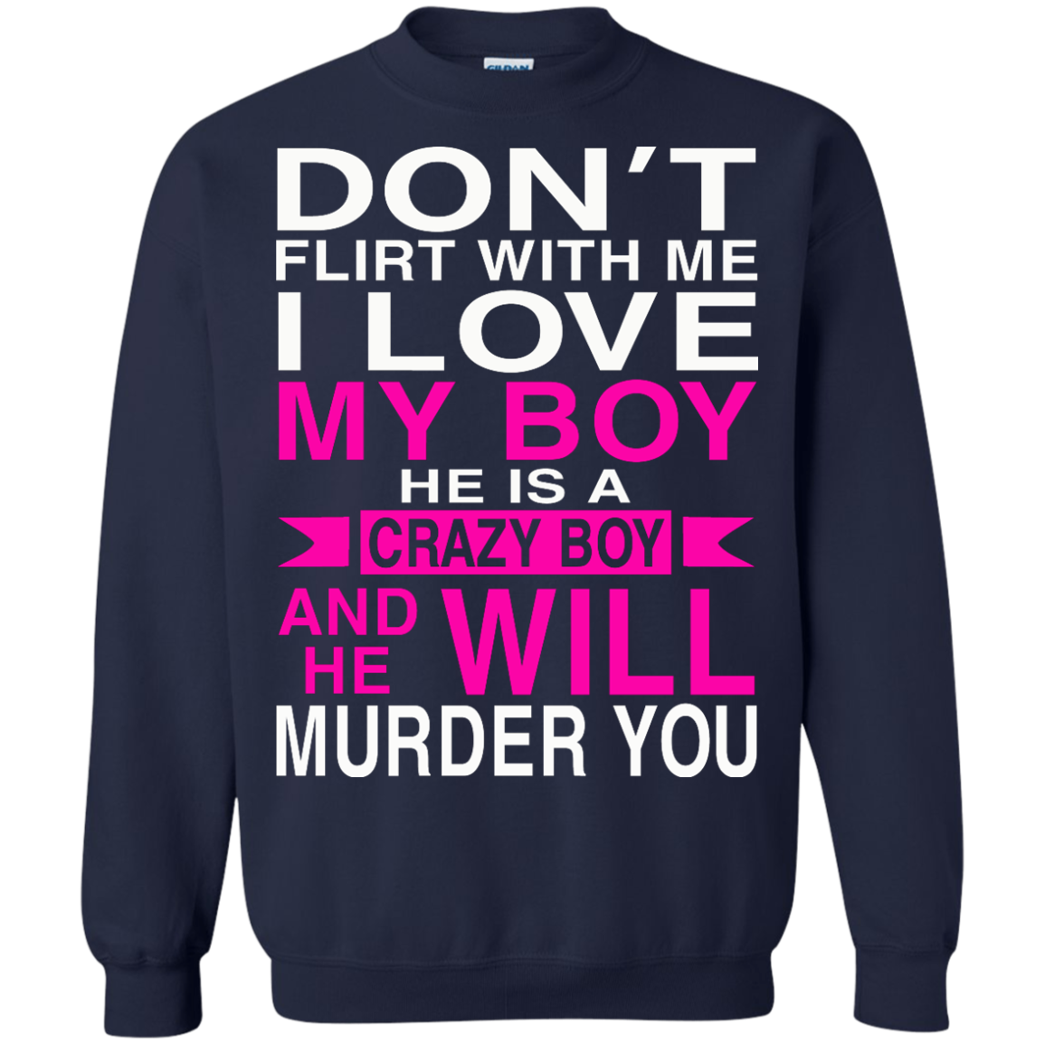 Don't Flirt With Me - I Love My Boy He Is A Crazy Boy And He Will Murder You T-Shirt - TeeDragons
