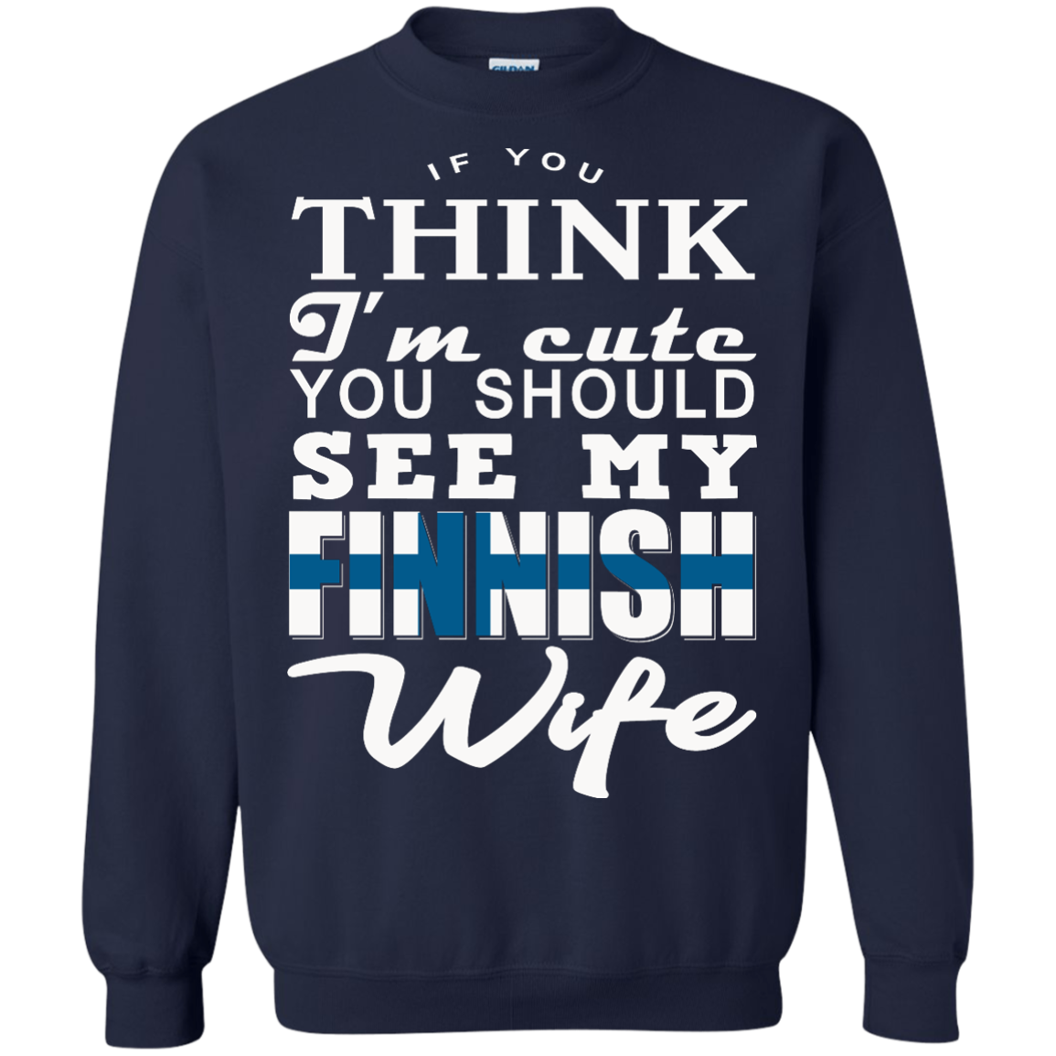 If You Think I'm Cute You Should See My Finnish Wife Shirt, Hoodie, Tank - TeeDragons