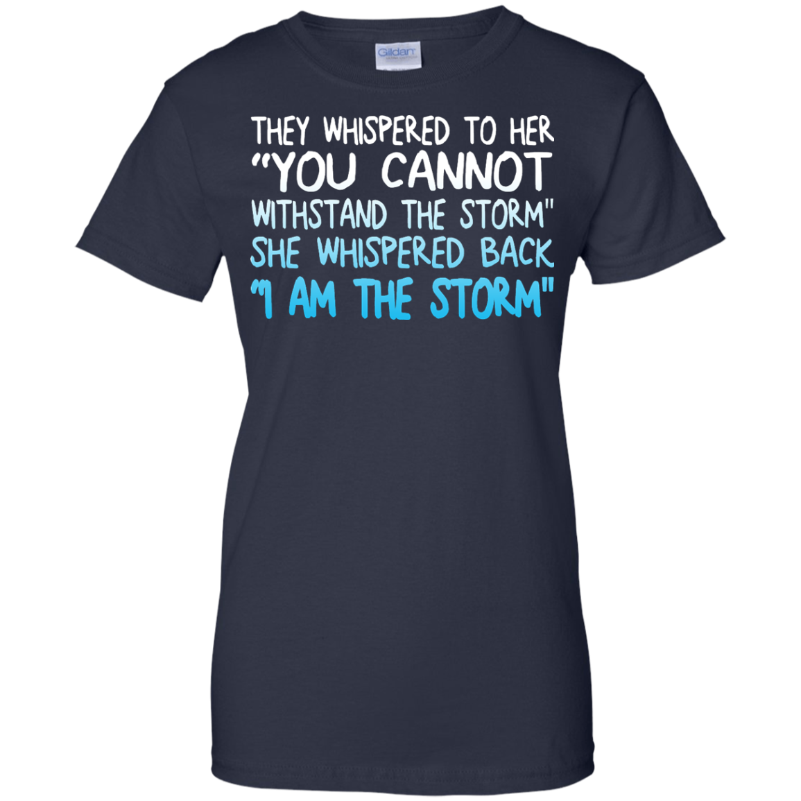 They Whispered To Her " You Cannot Withstand The Storm" She Whispered Back " I Am The Storm" Shirt - TeeDragons