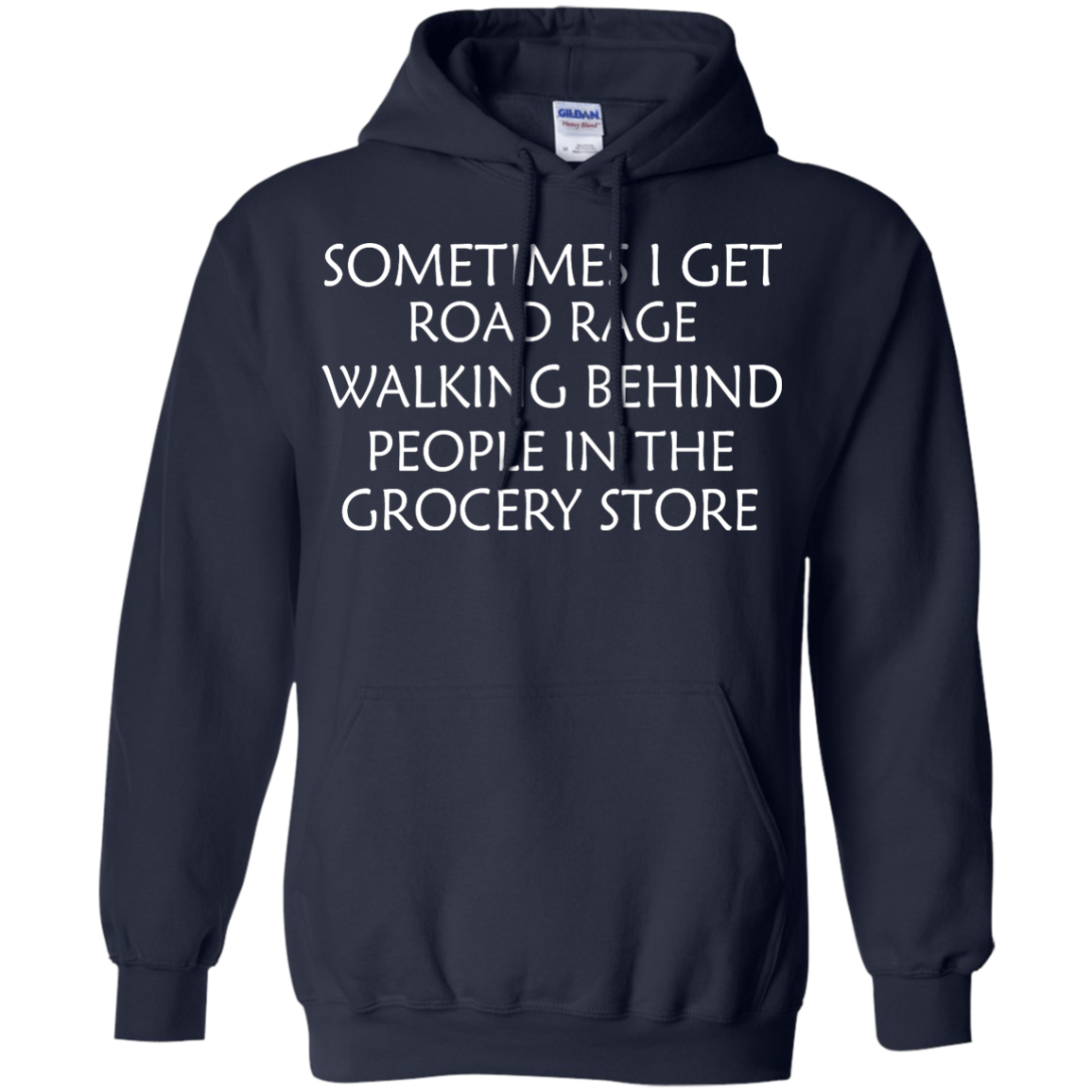 Sometimes I Get Road Rage Walking Behind People In The Grocery Store Shirt, Hoodie - TeeDragons