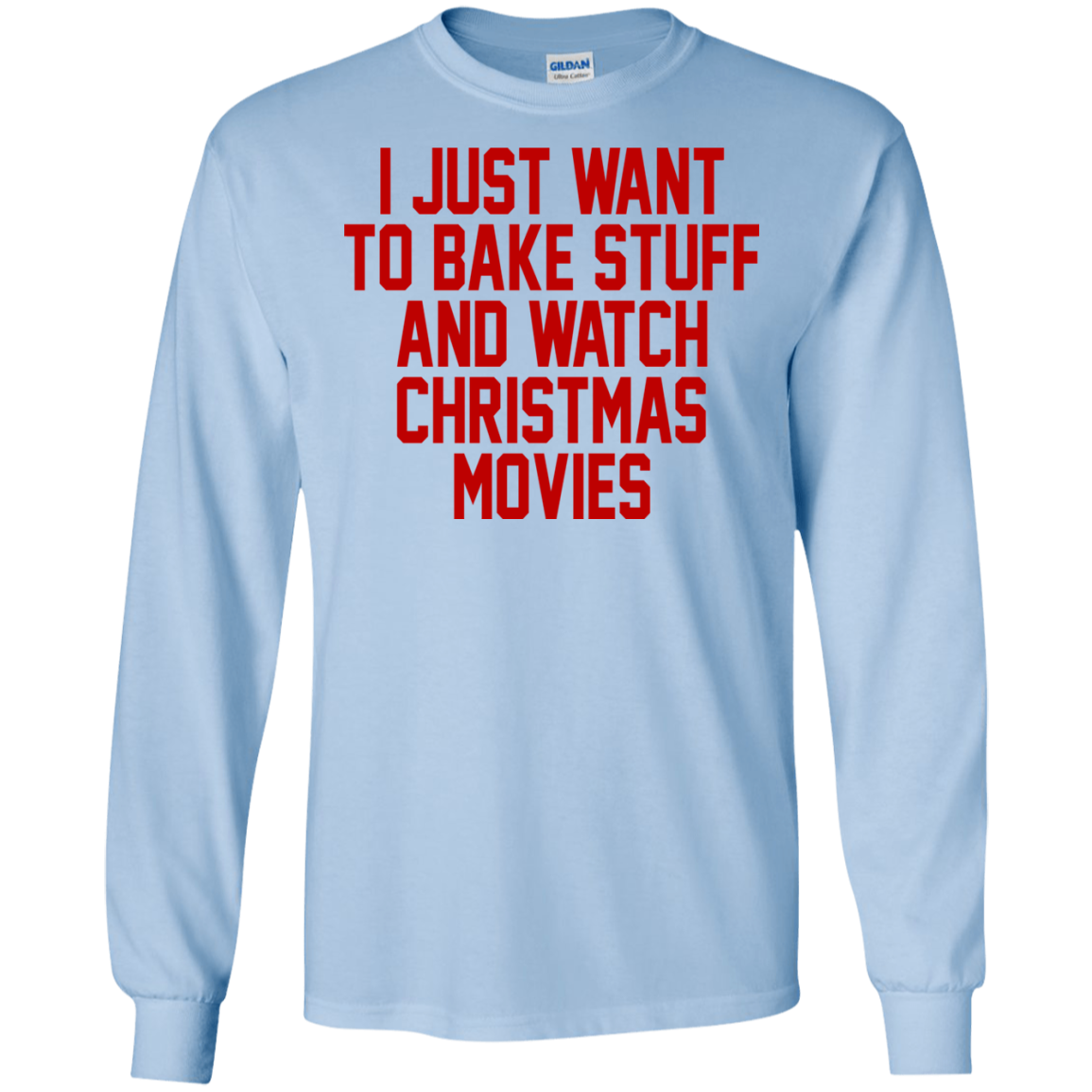 I Just Want To Bake Stuff And Watch Christmas Movies T-Shirt - TeeDragons