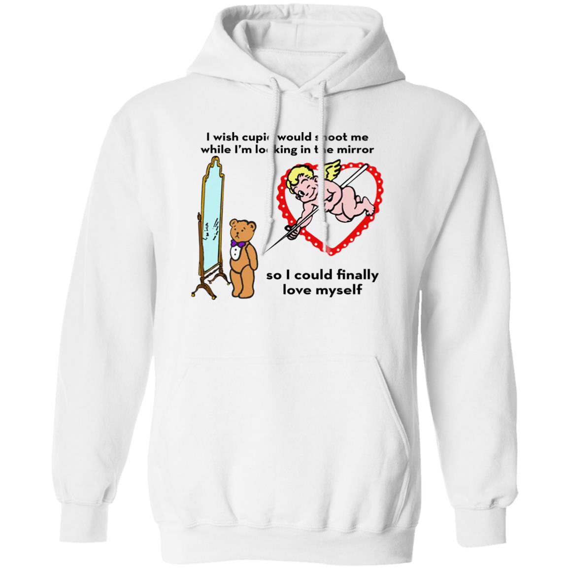 I Wish Cupid Would Shoot Me So I Could Finally Love Myself Shirt