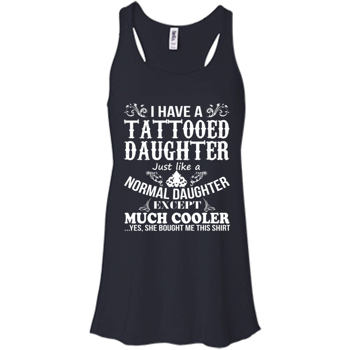 I Have A Tattooed Daughter Just Like A Normal Daughter Except Much Cooler Shirt - TeeDragons
