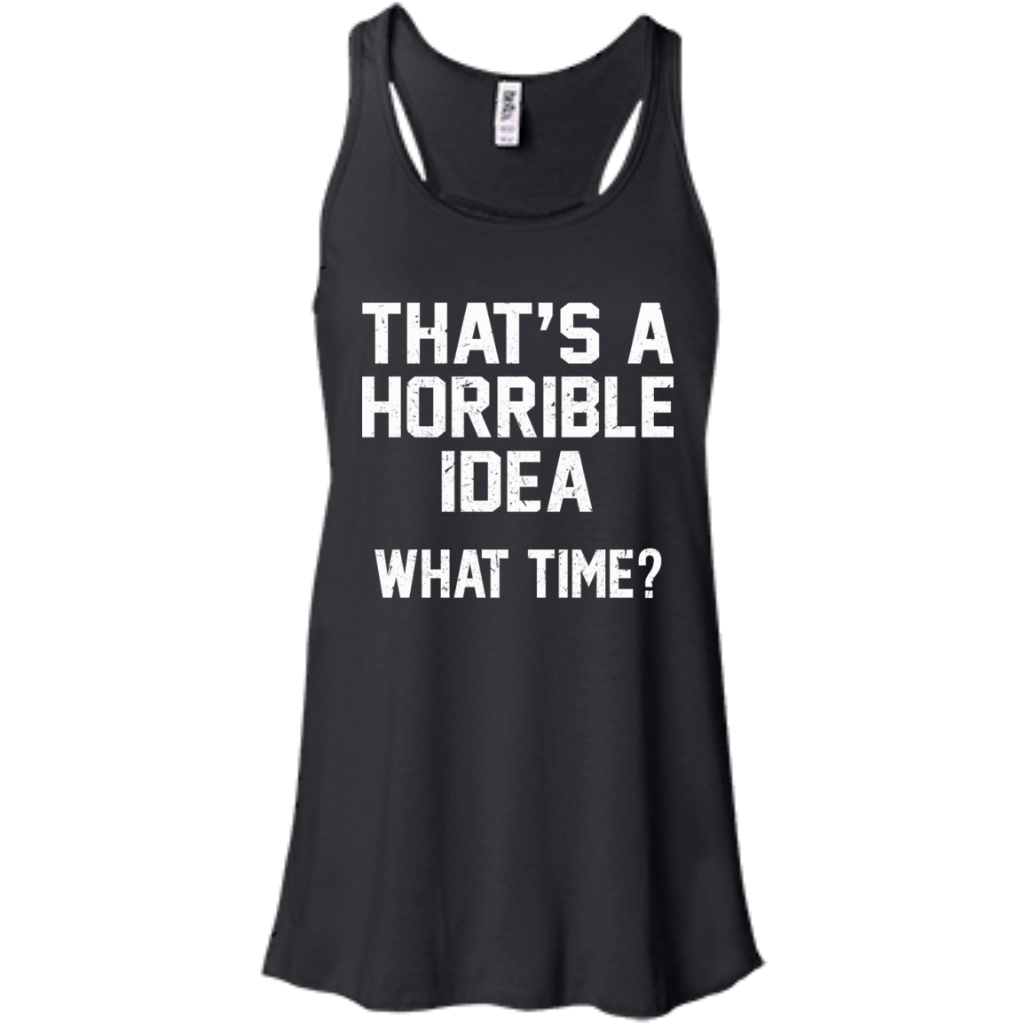That's A Horrible Idea - What Time? Shirt, Hoodie, Tank - TeeDragons