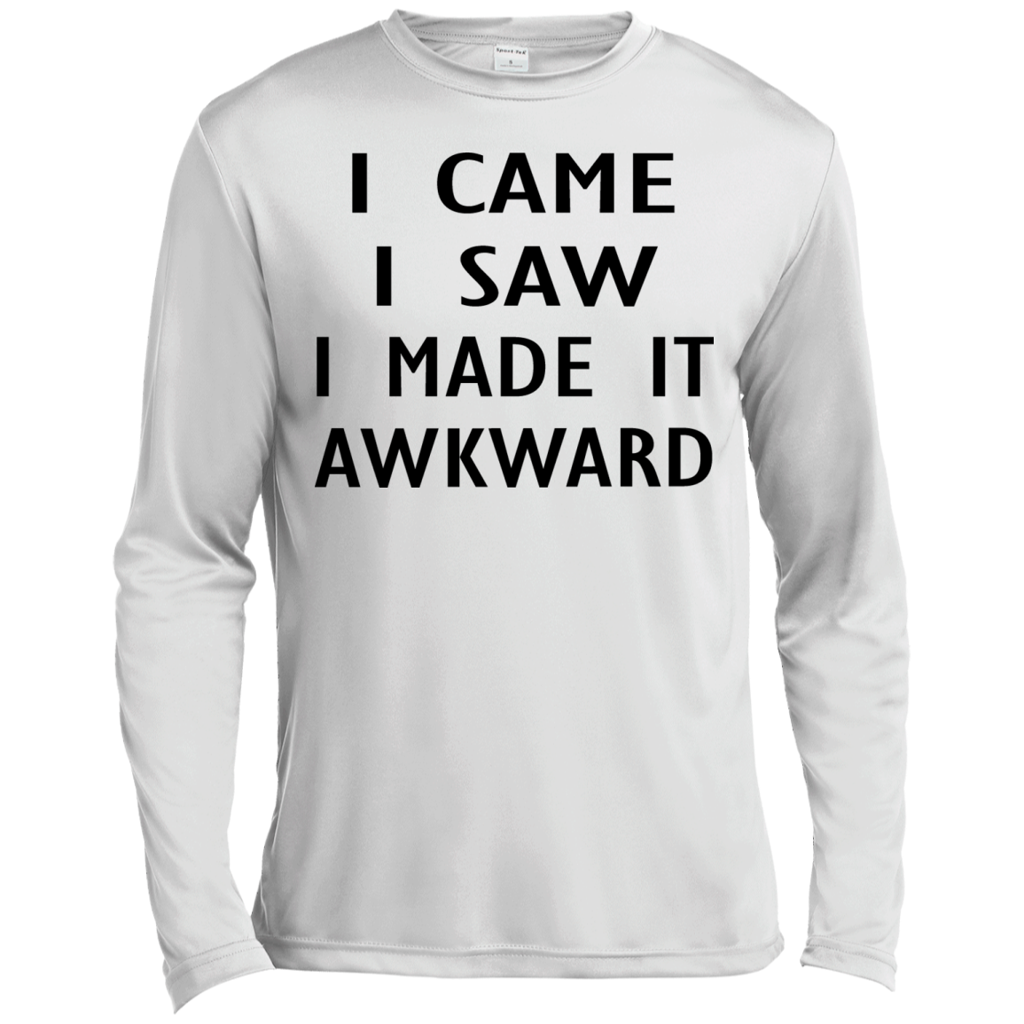 I Came I Saw I Made It Awkward Shirt, Hoodie, Tank - TeeDragons